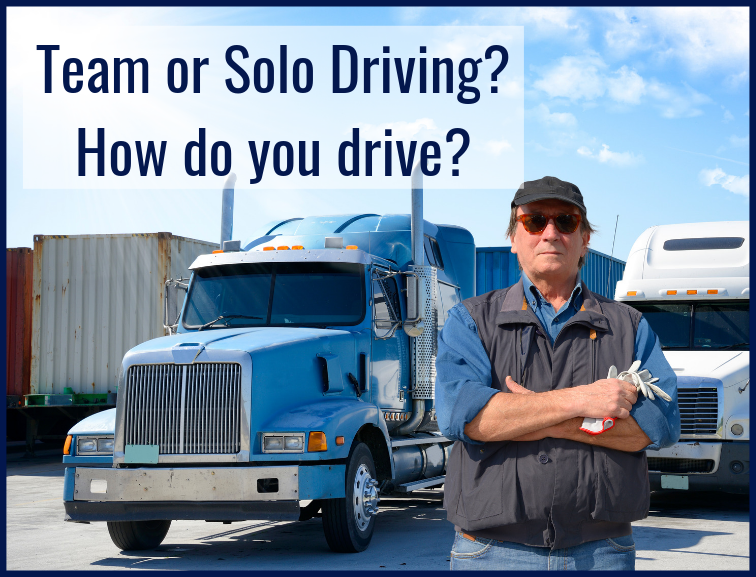 image of man standing in front of blue and white semis with text that reads "team or solo driving? How do you drive?"